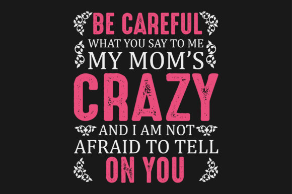 Be Careful My Mom is Crazy Mother Day Review