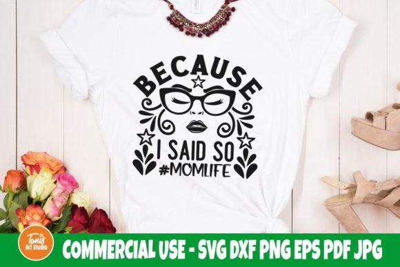Because I Said so SVG Cut File, Mom Life Graphics and Crafts Review