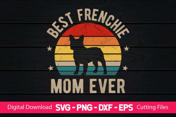 Best Frenchie Mom Ever Graphics and Crafts Review