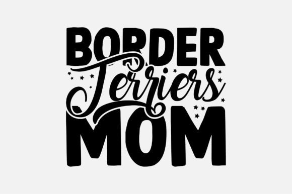 Border Terriers Mom Dog Lover SVG Design Graphics