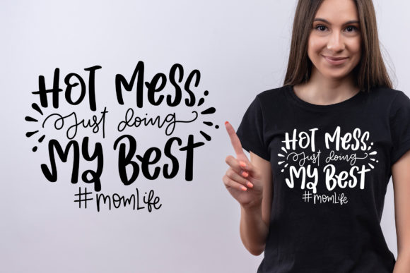 Hot Mess Just Doing My Best SVG Graphics for Crafts