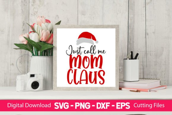 Just Call Me Mom Claus Graphics and Crafts Review