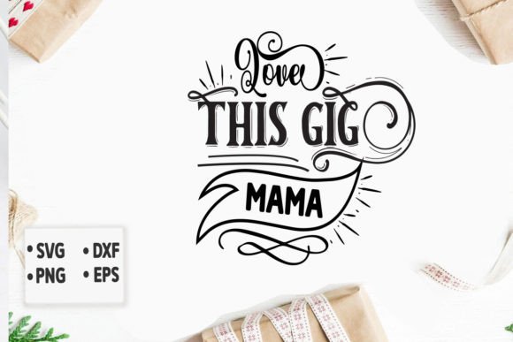 Love This Gig Mama Svg Review