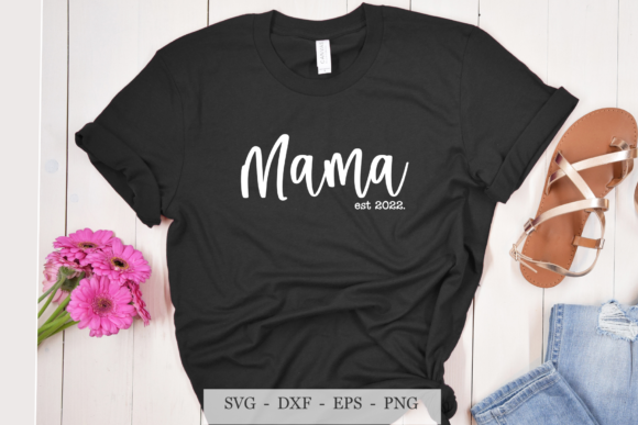 Mama Est. 2022 Svg, Mother T-Shirt Svg Graphics