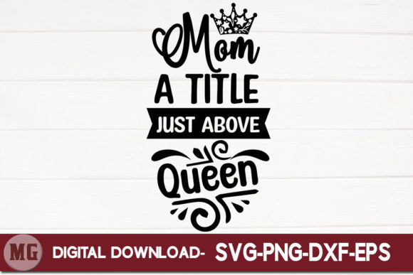 Mom a Title Just Above Queen Graphics and Crafts Review
