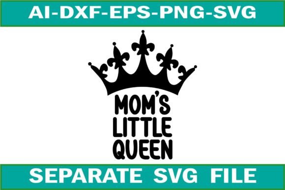Mom s Little Queen Svg Design Graphics and Crafts Review
