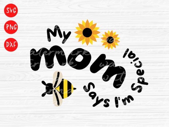Mother Svg, My Mom Says I m Special, Mam Graphics and Crafts