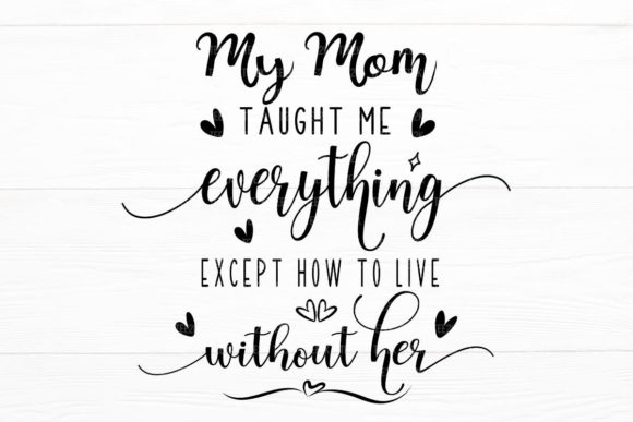 My Mom Taught Me Everything Mom Memorial Graphics and Crafts Review