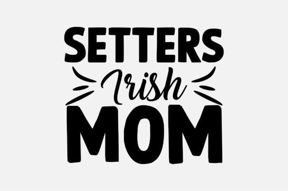 Setters Irish Mom Dog Lover SVG Design Graphics and Crafts
