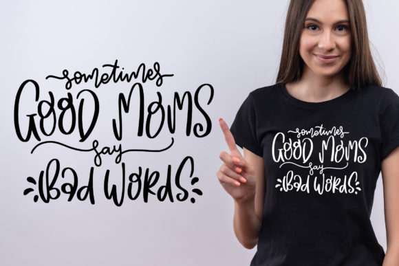 Sometimes Good Mom Say Bad Words SVG Graphics and Crafts