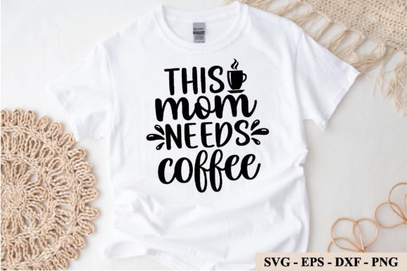 This Mom Needs Coffee Svg Graphics and Crafts Review