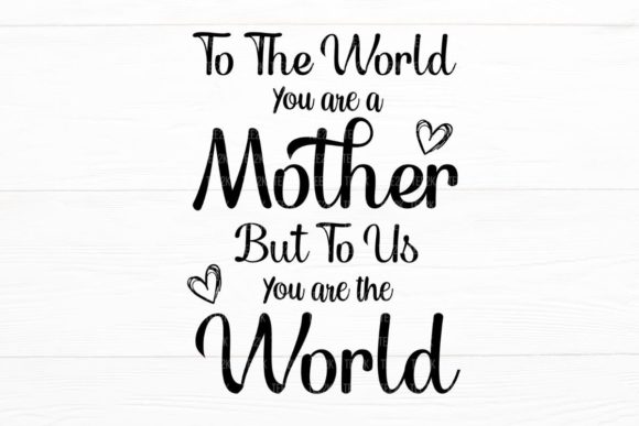 To the World You Are a Mother Mom Life Graphics and Crafts Review