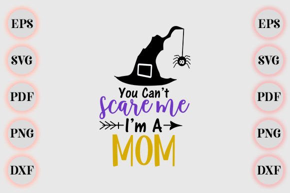 You Can’t Scare Me I’m a Mom Helloween Graphics and Crafts